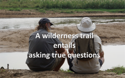 A wilderness trail entails asking true questions.